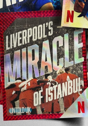Untold-UK-Liverpools-Miracle-of-Istanbul.jpg